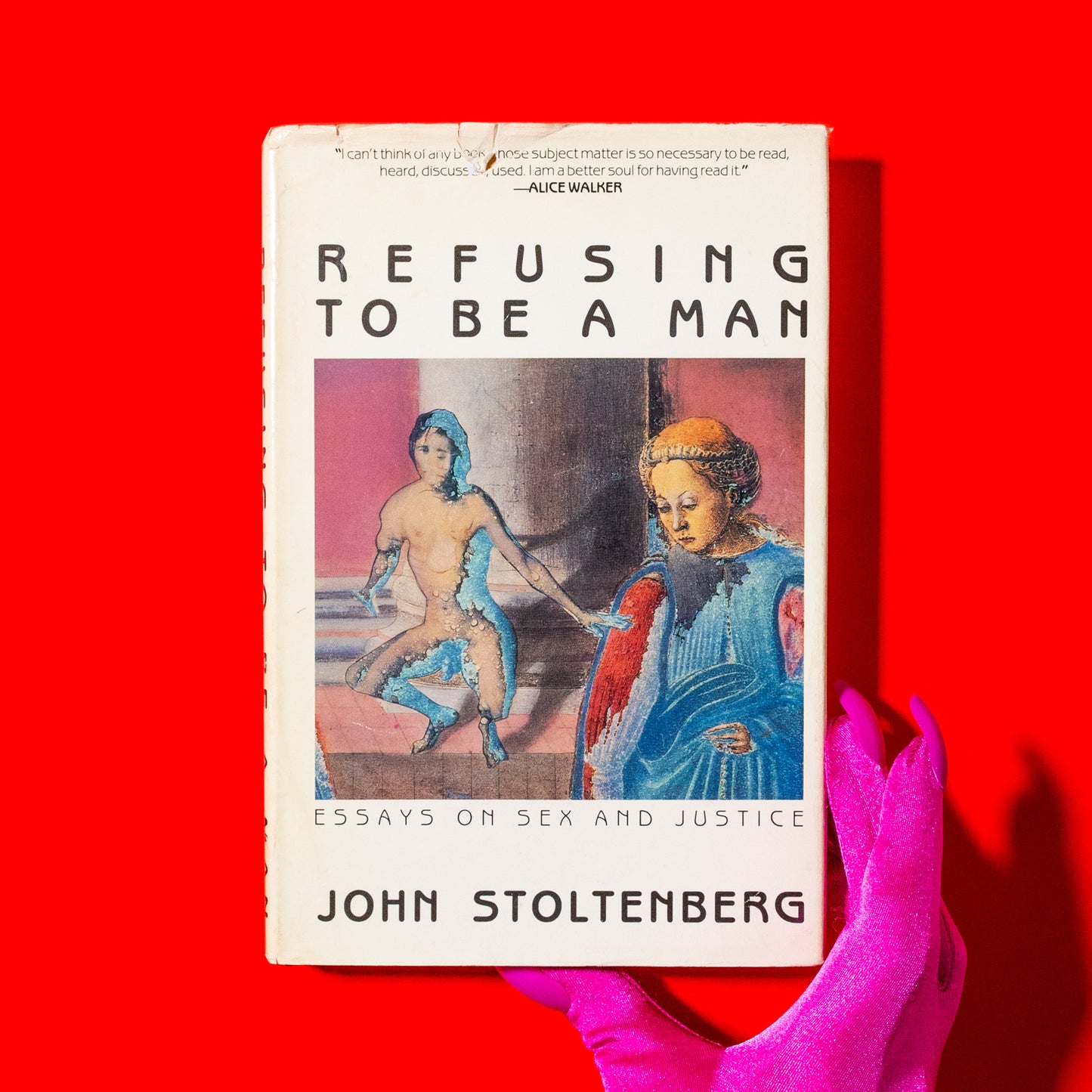 Refusing to Be a Man: Essays On Sex and Justice, by John Stoltenberg (Book)