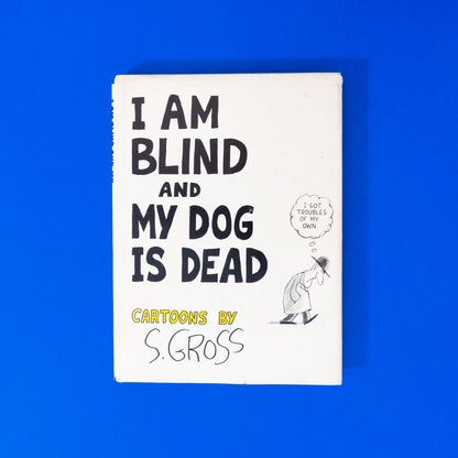 I Am Blind and My Dog is Dead, Cartoons by S. Gross (Book)