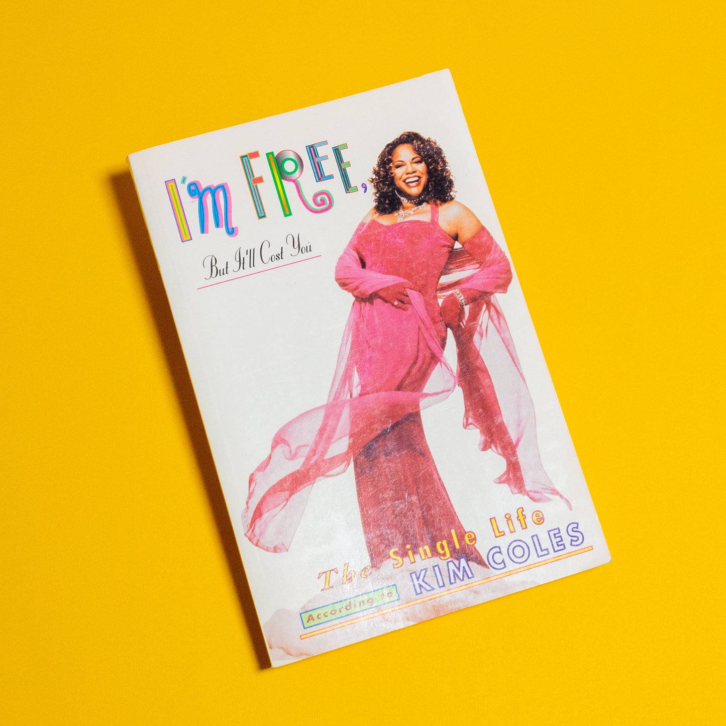 I'm Free, But It'll Cost You, The Single Life According to Kim Coles, by Kim Coles (Book)
